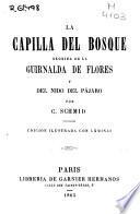 La capilla del bosque, seguida de La guirnalda de flores y de El nido del pájaro