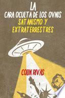 LA CARA OCULTA DE LOS OVNIS: SATANISMO Y EXTRATERRESTRES