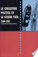 La caricatura política en la guerra fría: 1946-1963
