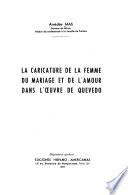 La caricature de la femme, du mariage et de l'amour dans l'oeuvre de Quevedo