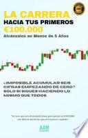 La Carrera Hacia Tus Primeros €100.000: Alcánzalos en Menos de 5 Años - Finanzas: Cómo 2 años de enfoque total y decisiones financieras inteligentes te impulsarán hacia tu independencia económica.