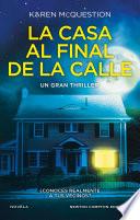 La casa al final de la calle. El thriller más espeluznante del año. Más de 3 millones de ejemplares vendidos