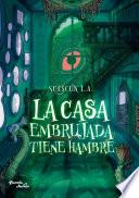 La casa embrujada tiene hambre
