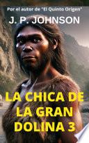 La Chica de la Gran Dolina 3