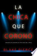 La chica que coronó (Una novela de suspense del FBI de Paige King - Libro 5)