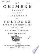 La Chimère ballet dansé à la tragedie de Polydore, par les pensionnaires du college de la Sainte Trinité. Le XVI. Juin M. DCCXV.