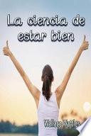 La Ciencia de Estar Bien (Spanish Edition)