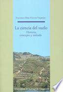 La ciencia del suelo. Historia, concepto y método