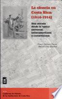 La ciencia en Costa Rica (1814-1914)