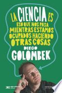 La ciencia es eso que nos pasa mientras estamos haciendo otras cosas
