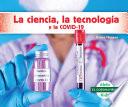 La ciencia, la tecnologia y la COVID-19 (STEM and COVID-19)