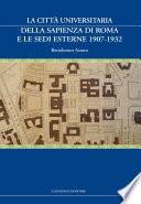 La Città Universitaria della Sapienza di Roma e le sedi esterne 1907-1932
