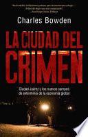 La Ciudad del Crimen: Ciudad Juarez y Los Nuevos Campos de Exterminio de La Economia Global