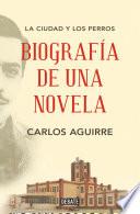 La ciudad y los perros: Biografía de una novela