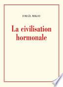 La civilisation hormonale