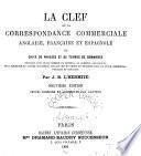 La clef de la corespondance commerciale anglaise, française et espagnole; ou, Choix de phrases et de termes de commerce ...