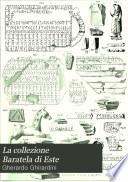 La collezione Baratela di Este