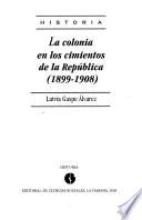 La colonia en los cimientos de la República (1899-1908)