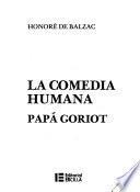 La comedia humana ; Papá Goriot