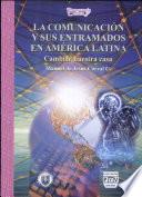 La comunicación y sus entramados en América Latina