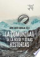 La comunidad de la nieve y otras historias