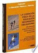 La condición física en la Educación Secundaria. Una propuesta de desarrollo práctico hacia la autonomía del alumnado. Libro para el profesor