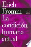 La condición humana actual y otros temas de la vida contemporánea