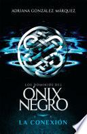 La conexión (Los dominios del Ónix Negro 2)