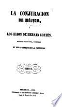 La conjuracion de México, ó, Los hijos de Hernan Cortes