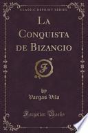 La Conquista de Bizancio (Classic Reprint)