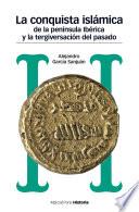 La conquista islámica de la Península Ibérica y la tergiversación del pasado