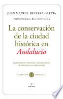 La conservación de la ciudad histórica en Andalucía