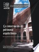 La conservación del patrimonio arquitectónico. Guía de protocolo técnico en la evaluación de inmuebles