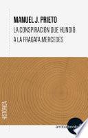 La conspiración que hundió a la fragata Mercedes
