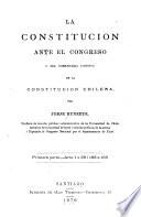 La Constitucion ante el Congreso, o sea Comentario positivo de la Constitucion chilena