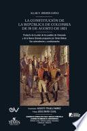LA CONSTITUCIÓN DE LA REPÚBLICA DE COLOMBIA DE 30 DE AGOSTO DE 1821. Producto de la unión de los pueblos de Venezuela y de la Nueva Granada propuesta por Simón Bolívar