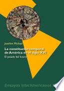 La constitución temporal de América en el siglo XVI: el pasado del futuro