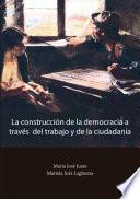 La construcción de la democracia a través del trabajo y de la ciudadanía