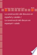La construcción del discurso en español y catalán / La construcció del discurs en espanyol i català