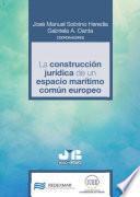La construcción jurídica de un espacio marítimo común europeo