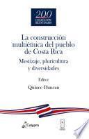 La construcción multiétnica del pueblo de Costa Rica