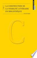 La construction de la visibilité littéraire en bibliothèque