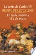 La Corte de Carlos IV. El 19 de marzo y el 2 de mayo