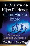 La Crianza de Hijos Piadosos en un Mundo Impio
