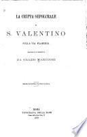 La cripta sepolcrale di S. Valentino sulla via Flaminia rinvenuta e descritta