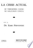 La crisis actual, su verdadera causa, su solución única