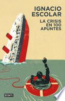 La crisis en 100 apuntes (Libros para entender la crisis)