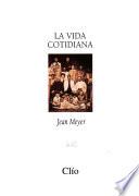 La cristiada: La vida cotidiana