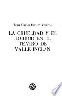 La crueldad y el horror en el teatro de Valle-Inclán
