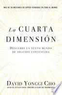 La Cuarta Dimensión: Descubre Un Nuevo Mundo de Oración Contestada / The Fourth Dimension: Discovering a New World of Answered Prayer